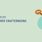 Banner that says Lakeshore Arts, Summer Crafternoons
