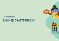 Banner that says Lakeshore Arts, Summer Crafternoons