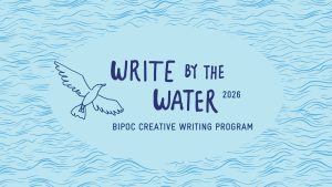Banner reading "Write by the Water 2026: BIPOC Creative Writing Program"